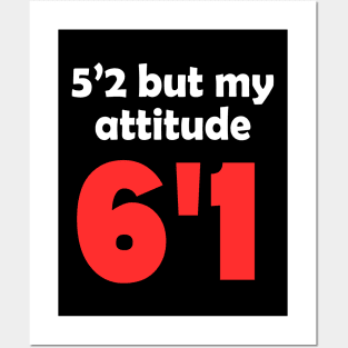 5'2 But My Attitude 6'1 Funny Quote Posters and Art